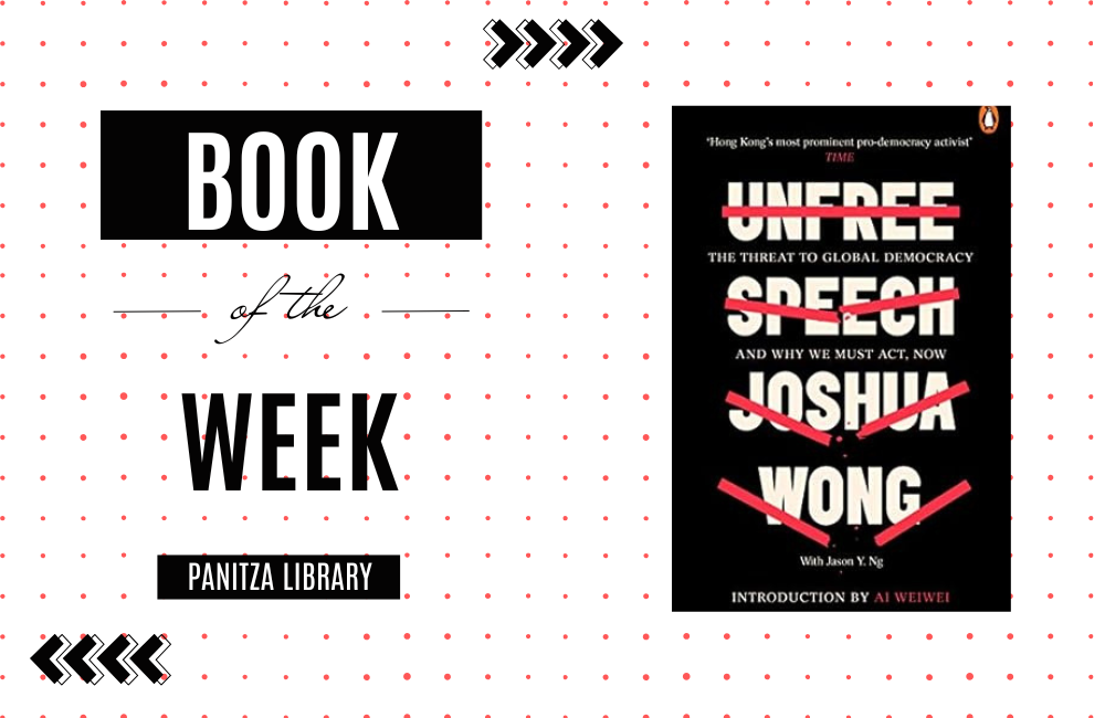 Book of the Week: “Unfree Speech: The Threat to Global Democracy and Why We Must Act, Now” by Joshua Wong